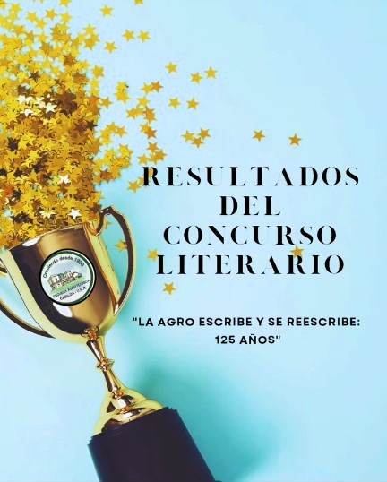 Lee más sobre el artículo Resultados del Concurso Literario. “La Agro escribe y se reescribe: 125 años”