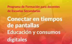 Lee más sobre el artículo Curso: “Conectar en tiempos de pantalla. Educación y consumos digitales”.
